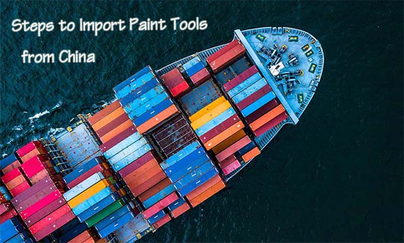 Steps to Import Paint Tools from China