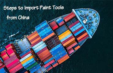 Steps to Import Paint Tools from China