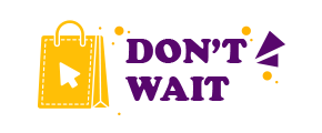 Dont wait